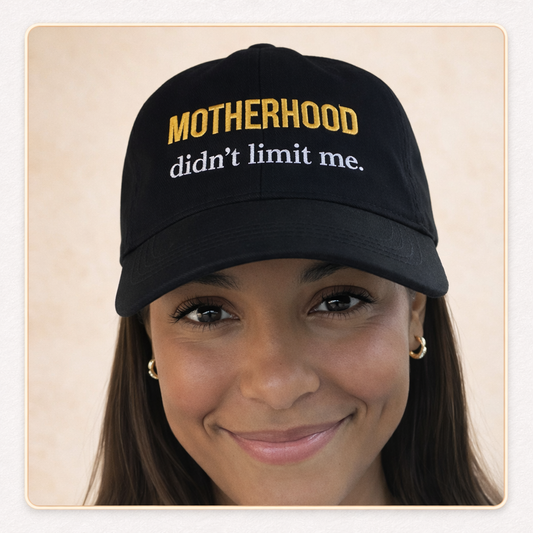 Motherhood Didn’t Limit Me™ Cap
