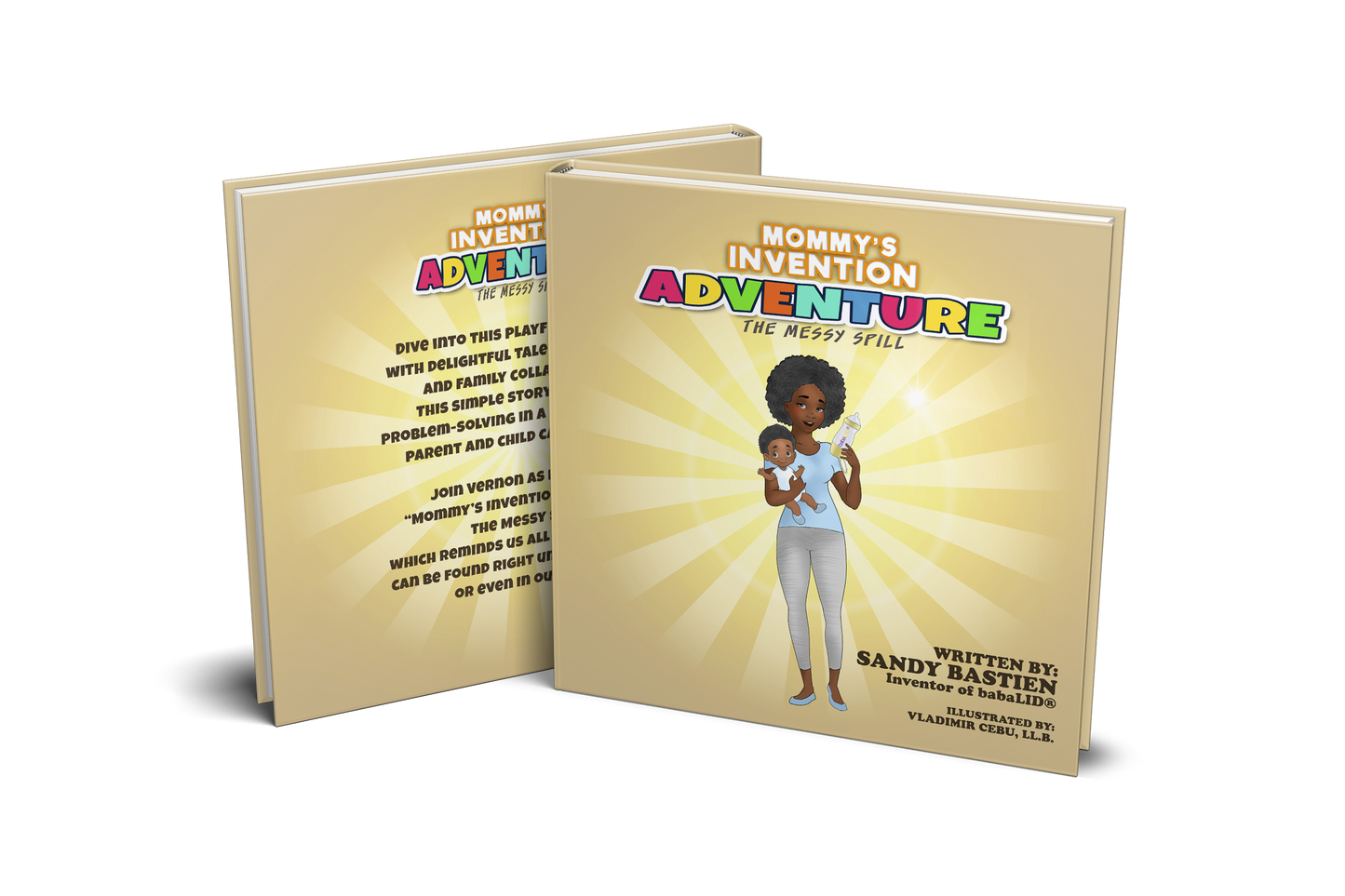 Mommy’s Invention Adventure: The Messy Spill Picture Book (ages 4 years+)
