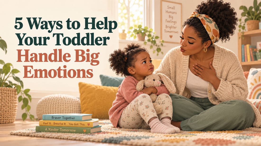 5 Ways to Help Your Toddler Handle Big Emotions