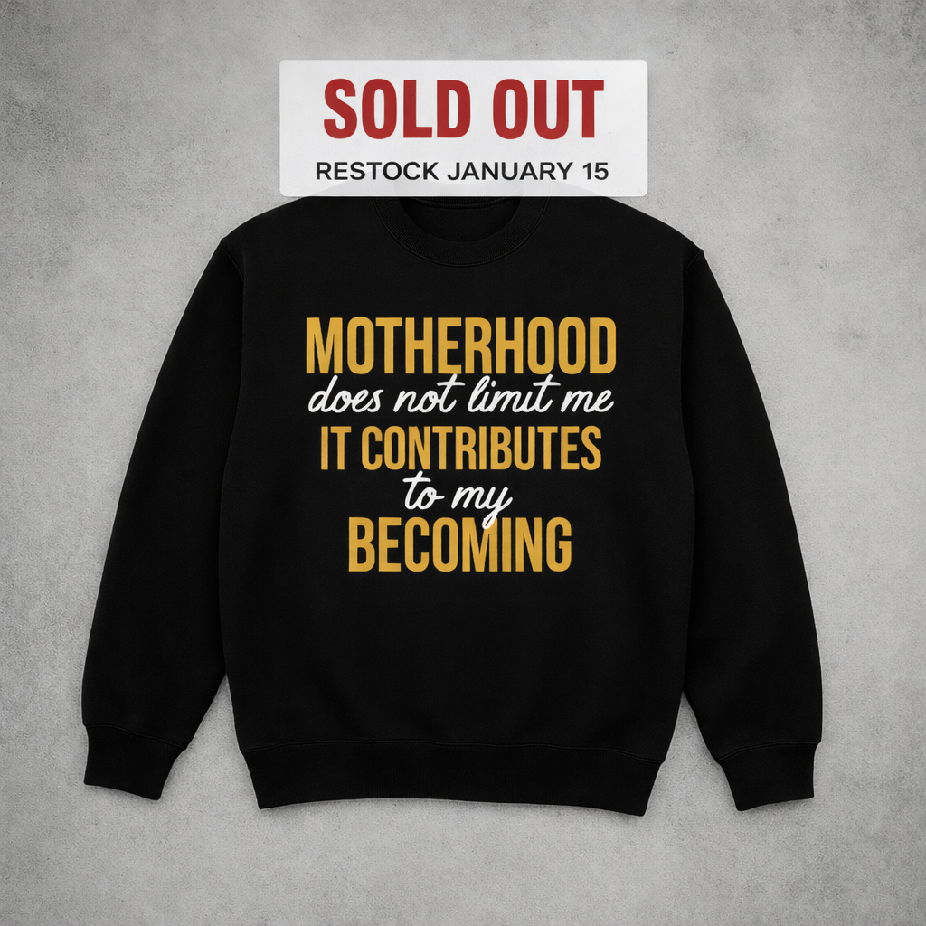 Becoming Motherhood Sweatshirt