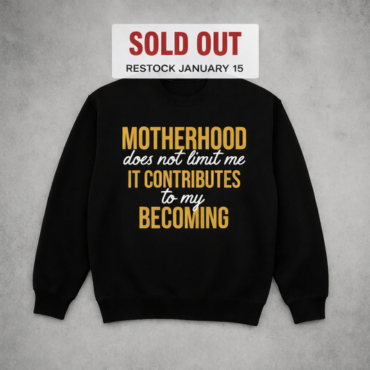 Becoming Motherhood Sweatshirt