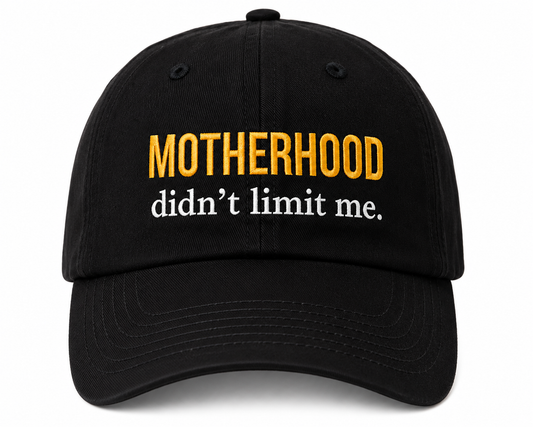 Motherhood Didn’t Limit Me™ Cap