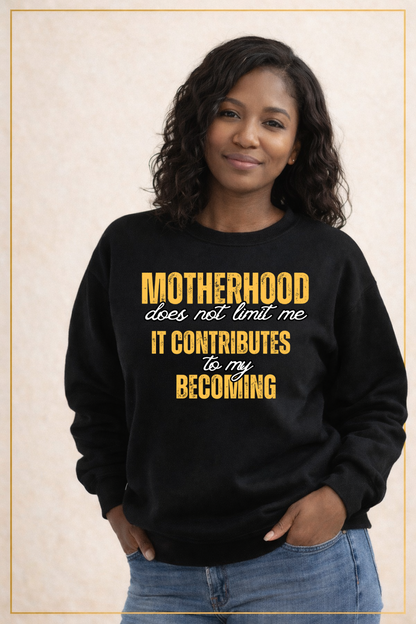 Becoming Motherhood Sweatshirt
